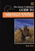 Ducks Unlimited Guide To Shotgunning