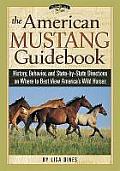 American Mustang Guidebook History Behavior & State By State Directions on Where to Best View Americas Wild Horses