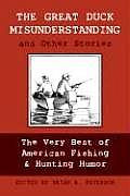 Great Duck Misunderstanding & Other Stories The Very Best of American Fishing & Hunting Humor