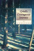 Griefs Courageous Journey A Workbook