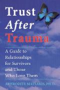 Trust After Trauma A Guide To Relationships Fo