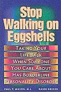 Stop Walking on Eggshells Taking Your Life Back When Someone You Care About has Borderline Personality Disorder