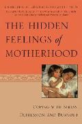 Hidden Feelings Of Motherhood Coping Wit
