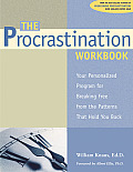 Procrastination Workbook Your Personalized Program for Breaking Free from the Patterns That Hold You Back