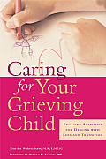 Caring for Your Grieving Child Engaging Activities for Dealing with Loss & Transition