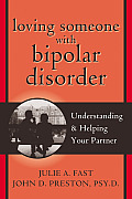 Loving Someone with Bipolar Disorder Understanding & Helping Your Partner