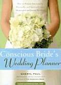 Conscious Brides Wedding Planner How to Prepare Emotionally Practically & Spiritually for a Meaningful & Joyous Wedding