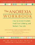 Anorexia Workbook How to Accept Yourself Heal Your Suffering & Reclaim Your Life