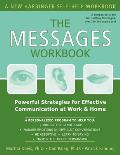 Messages Workbook Powerful Strategies for Effective Communication at Work & Home