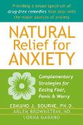 Natural Relief for Anxiety Complementary Strategies for Easing Fear Panic & Worry