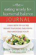 Eating Wisely for Hormonal Balance Journal A Daily Guide to Help You Manage Your Weight Gain Energy & Achieve Good Health