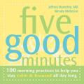 Five Good Minutes 100 Morning Practices to Help You Stay Calm & Focused All Day Long