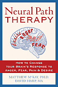 Neural Path Therapy How to Change Your Brains Response to Anger Fear Pain & Desire