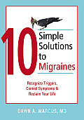 10 Simple Solutions to Migraines Recognize Triggers Control Symptoms & Reclaim Your Life