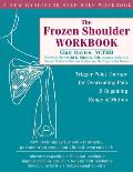 Frozen Shoulder Workbook Trigger Point Therapy for Overcoming Pain & Regaining Range of Motion