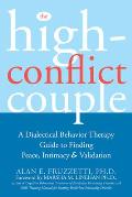 High Conflict Couple A Dialectical Behavior Therapy Guide to Finding Peace Intimacy & Validation