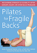 Pilates for Fragile Backs Recovering Strength & Flexibility After Surgery Injury or Other Back Problems