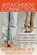 Attachment Connection Parenting a Secure & Confident Child Using the Science of Attachment Theory