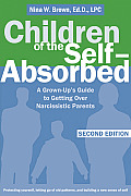 Children of the Self Absorbed A Grown Ups Guide to Getting Over Narcissistic Parents