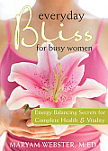 Everyday Bliss for Busy Women Energy Balancing Secrets for Complete Health & Vitality