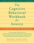Cognitive Behavioral Workbook for Anxiety A Step By Step Program