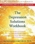 Depression Solutions Workbook A Strengths & Skills Based Approach