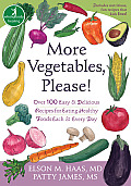More Vegetables Please Over One Hundred Easy & Delicious Recipes for Eating Healthy Foods Each & Every Day