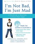 Im Not Bad Im Just Mad A Workbook to Help Kids Control Their Anger