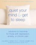 Quiet Your Mind & Get to Sleep Solutions to Insomnia for Those with Depression Anxiety or Chronic Pain