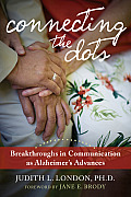 Connecting the Dots Communicating with Your Loved One with Advance Alzheimers