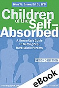 Children of the Self-Absorbed: A grown-up's Guide to Getting over Narcissistic Parents