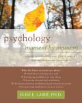 Psychology Moment by Moment: A Guide to Enhancing Your Clinical Practice with Mindfulness and Meditation