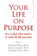 Your Life on Purpose How to Find What Matters & Create the Life You Want