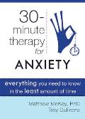 30-Minute Therapy for Anxiety: Everything You Need to Know in the Least Amount of Time