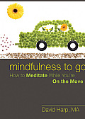Mindfulness to Go How to Meditate While Youre on the Go