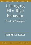 Changing HIV Risk Behavior Practical Strategies