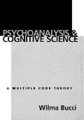 Psychoanalysis and Cognitive Science: Multiple Code Theory, a