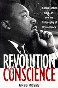 Revolution of Conscience Martin Luther King JR & the Philosophy of Nonviolence