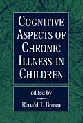 Cognitive Aspects of Chronic Illness in Children