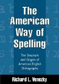 The American Way of Spelling: The Structure and Origins of American English Orthography