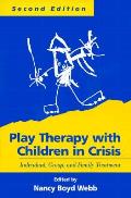Play Therapy With Children In Crisis 2nd Edition