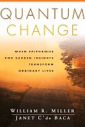 Quantum Change When Epiphanies & Sudden Insights Transform Ordinary Lives