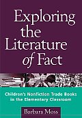 Exploring the Literature of Fact: Children's Nonfiction Trade Books in the Elementary Classroom