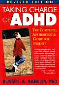 Taking Charge of ADHD The Complete Authoritative Guide for Parents