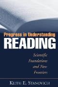 Progress in Understanding Reading: Scientific Foundations and New Frontiers