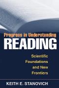 Progress in Understanding Reading: Scientific Foundations and New Frontiers