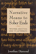 Narrative Means to Sober Ends Treating Addiction & Its Aftermath With Index