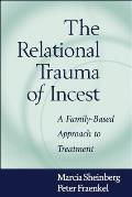 Relational Trauma of Incest A Family Based Approach to Treatment