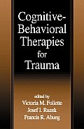 Cognitive Behavioral Therapies for Trauma