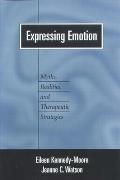 Expressing Emotion Myths Realities & Therapeutic Strategies